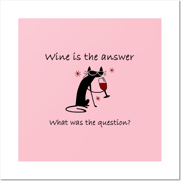 Wine is the Answer - What Was The Question? Drunk Cat graphic Wall Art by Webdango